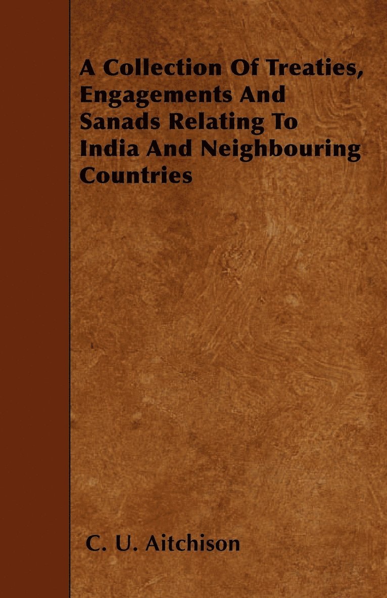 A Collection Of Treaties, Engagements And Sanads Relating To India And Neighbouring Countries 1