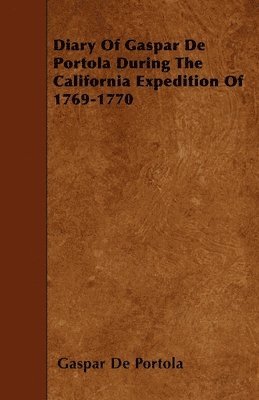 bokomslag Diary Of Gaspar De Portola During The California Expedition Of 1769-1770