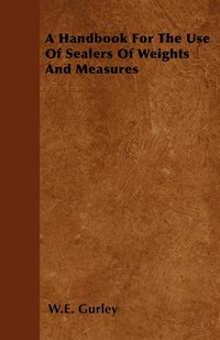 bokomslag A Handbook For The Use Of Sealers Of Weights And Measures