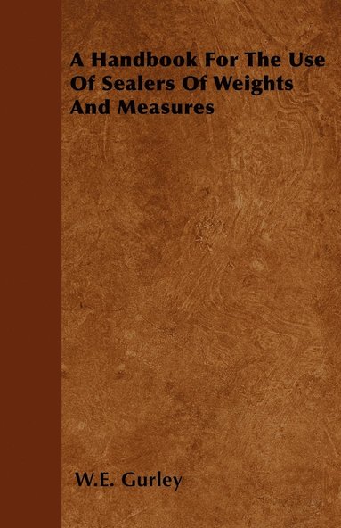 bokomslag A Handbook For The Use Of Sealers Of Weights And Measures