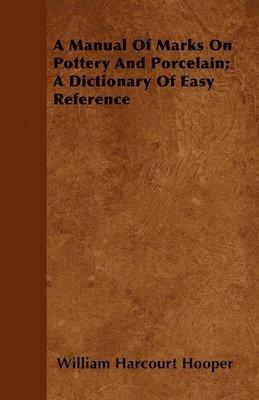 A Manual Of Marks On Pottery And Porcelain; A Dictionary Of Easy Reference 1