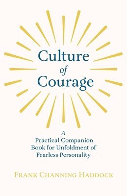 bokomslag Culture Of Courage - A Practical Companion Book For Unfoldment Of Fearless Personality