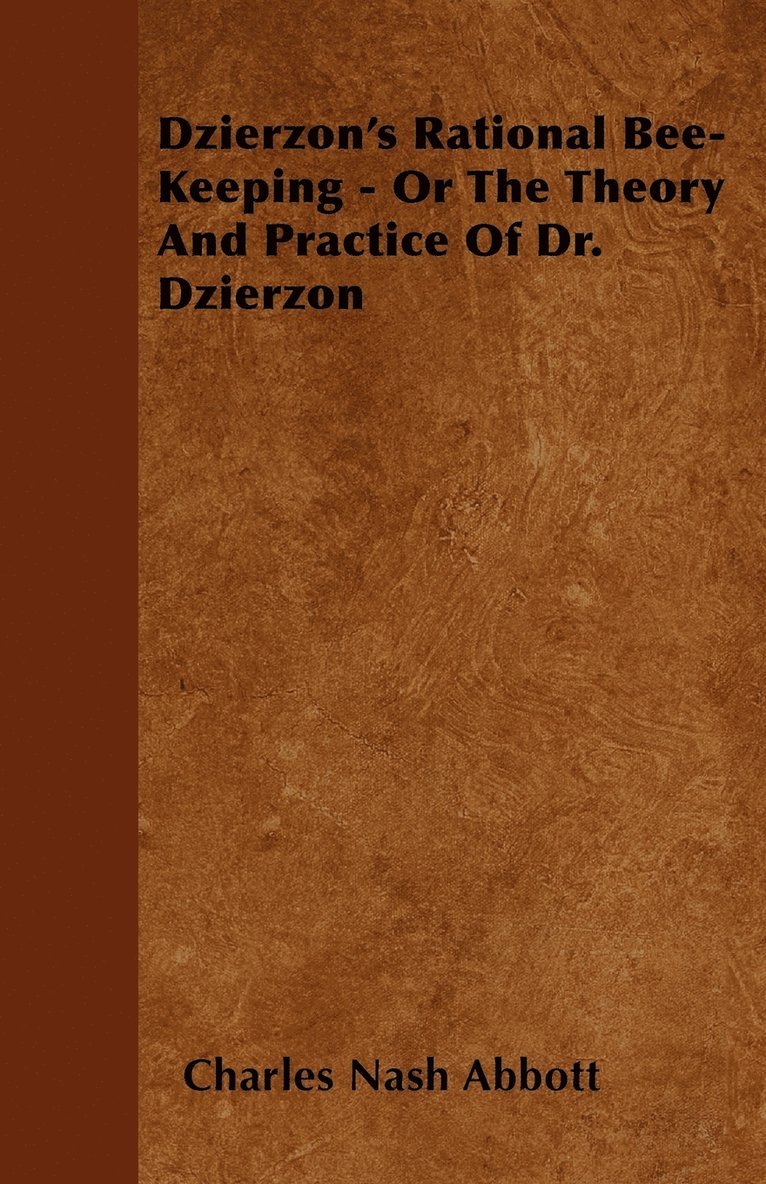 Dzierzon's Rational Bee-Keeping - Or The Theory And Practice Of Dr. Dzierzon 1