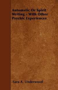 bokomslag Automatic Or Spirit Writing - With Other Psychic Experiences