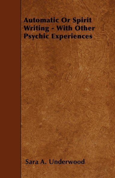 bokomslag Automatic Or Spirit Writing - With Other Psychic Experiences