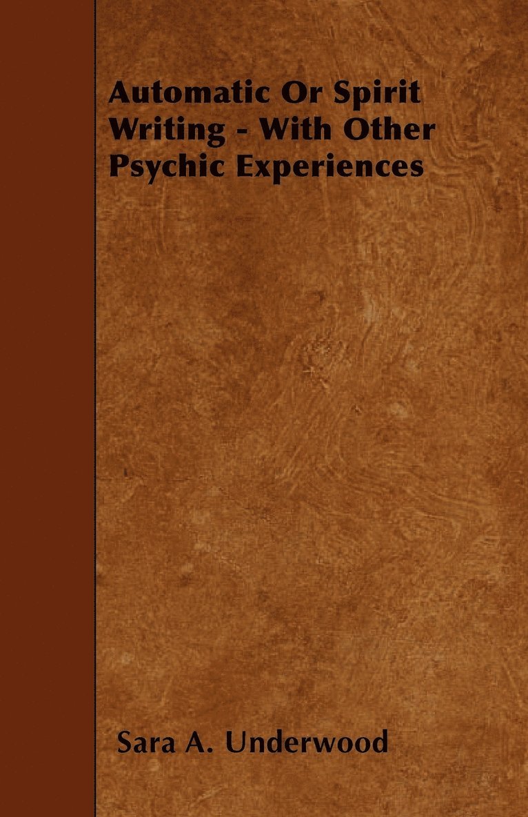 Automatic Or Spirit Writing - With Other Psychic Experiences 1