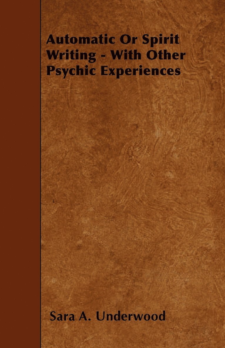 Automatic Or Spirit Writing - With Other Psychic Experiences