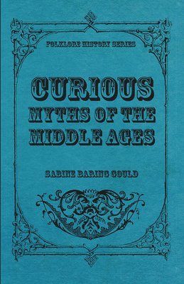 bokomslag Curious Myths Of The Middle Ages