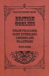 bokomslag British Goblins - Welsh Folk-Lore, Fairy Mythology, Legends And Traditions