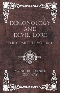 bokomslag Demonology And Devil-Lore - Vol. I