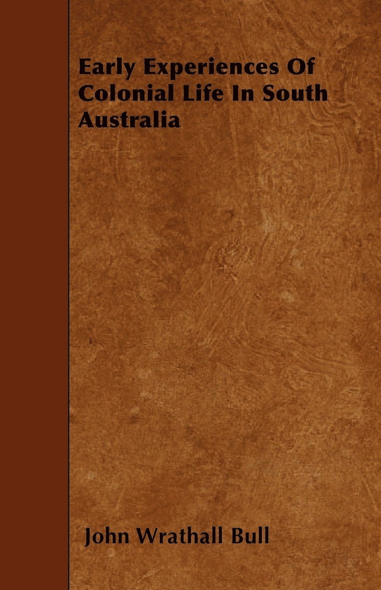 Early Experiences Of Colonial Life In South Australia
