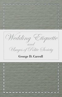 bokomslag Wedding Etiquette and Usages of Polite Society
