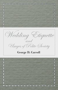 bokomslag Wedding Etiquette and Usages of Polite Society