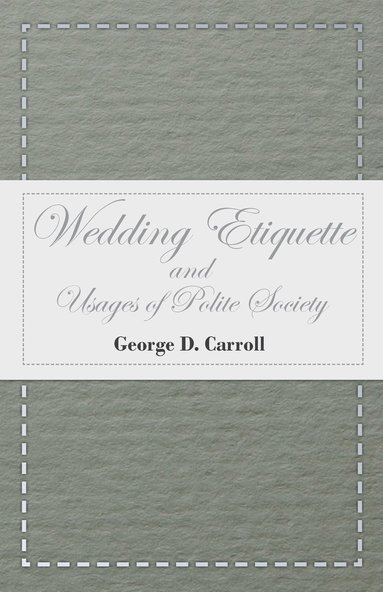 bokomslag Wedding Etiquette and Usages of Polite Society