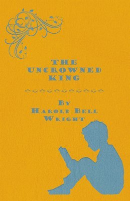 Harold Bell Wright - Uncrowned King, Häftad