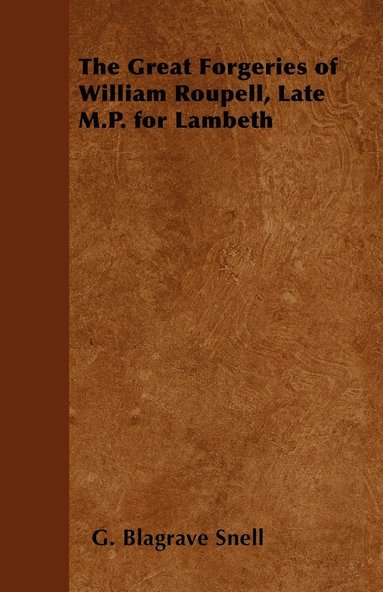 bokomslag The Great Forgeries of William Roupell, Late M.P. for Lambeth