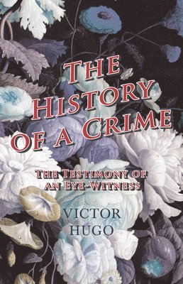 Victor Hugo - History Of A Crime, Häftad