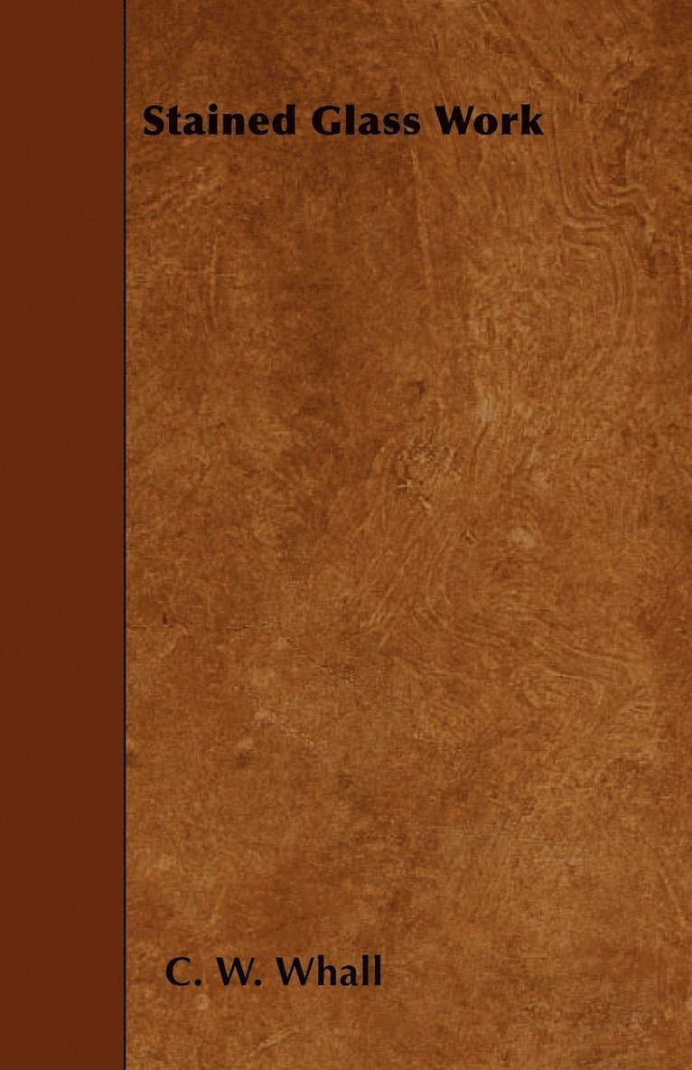 C. W. Whall, C. W. Whall - Stained Glass Work, Häftad