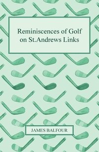 bokomslag Reminiscences of Golf on St.Andrews Links, 1887