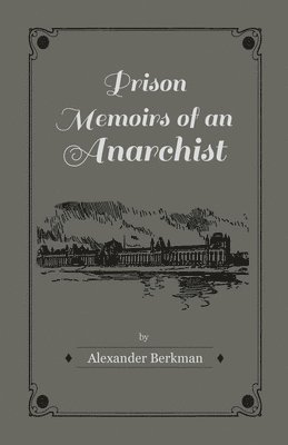 Alexander Berkman - Prison Memoirs Of An Anarchist, Häftad