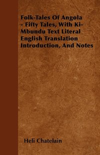 bokomslag Folk-Tales Of Angola - Fifty Tales, With Ki-Mbundu Text Literal English Translation Introduction, And Notes