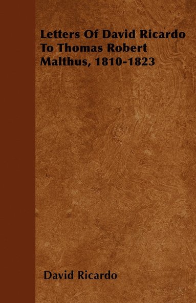 David Ricardo - Letters Of David Ricardo To Thomas Robert Malthus, 1810-1823, Häftad