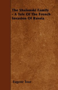 bokomslag The Shalonski Family - A Tale Of The French Invasion Of Russia