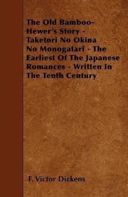 bokomslag The Old Bamboo-Hewer's Story - Taketori No Okina No Monogatari - The Earliest Of The Japanese Romances - Written In The Tenth Century