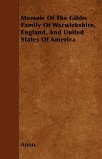 bokomslag Memoir Of The Gibbs Family Of Warwickshire, England, And United States Of America