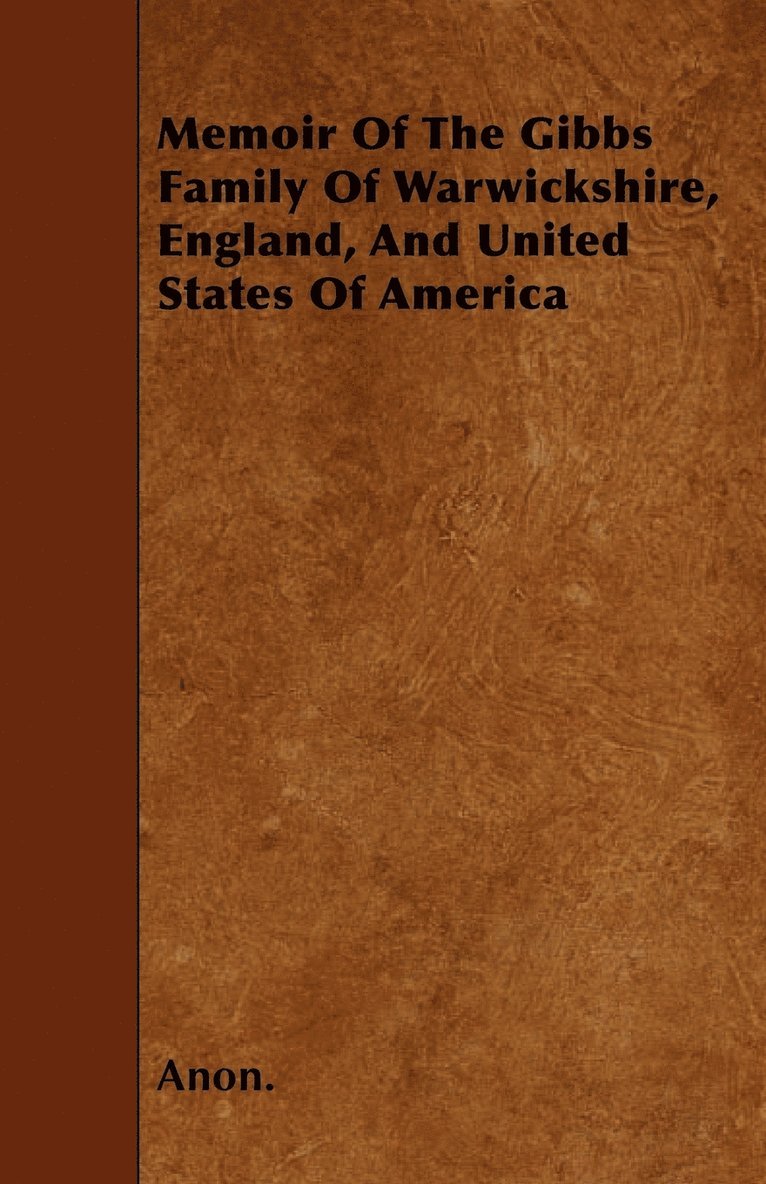 Memoir Of The Gibbs Family Of Warwickshire, England, And United States Of America 1