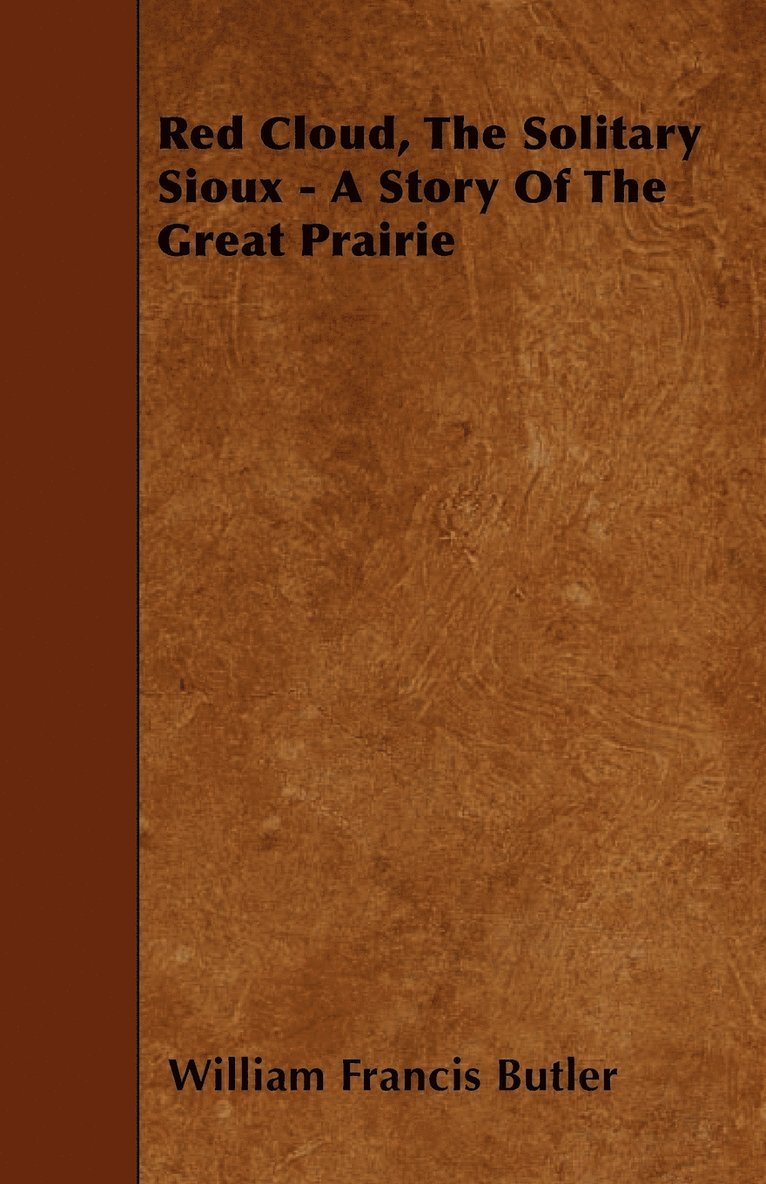 Red Cloud, The Solitary Sioux - A Story Of The Great Prairie 1