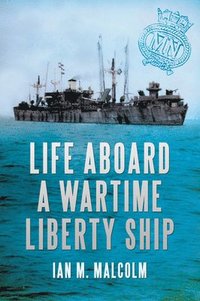 bokomslag Life Aboard a Wartime Liberty Ship