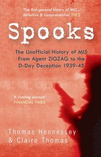 bokomslag Spooks the Unofficial History of MI5 From Agent Zig Zag to the D-Day Deception 1939-45