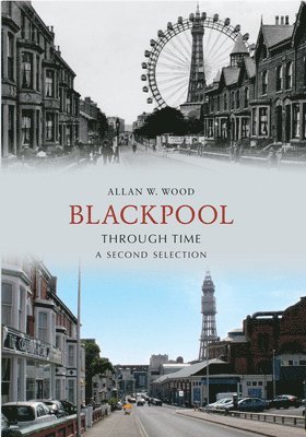 bokomslag Blackpool Through Time A Second Selection