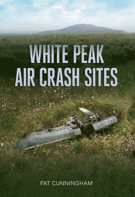 Pat Cunningham - White Peak Air Crash Sites, Häftad