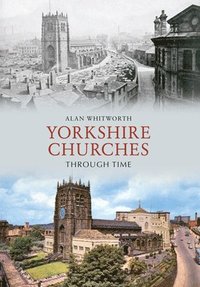 bokomslag Yorkshire Churches Through Time