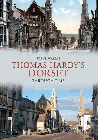 Steve Wallis - Thomas Hardy's Dorset Through Time, Häftad