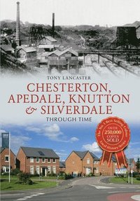 bokomslag Chesterton, Apedale, Knutton & Silverdale Through Time