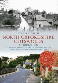 bokomslag North Oxfordshire Cotswolds Through Time