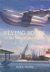 bokomslag Flying Boats of the Solent and Poole