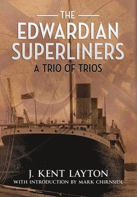 J. Kent Layton - Edwardian Superliners, Inbunden