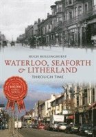 bokomslag Waterloo, Seaforth & Litherland Through Time