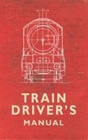 bokomslag The Train Driver's Manual