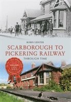 bokomslag Scarborough & Pickering Railway Through Time