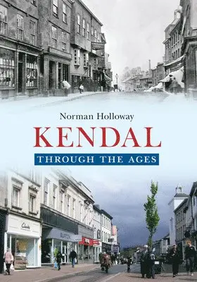 Norman Holloway - Kendal Through the Ages, Häftad. Tillgänglighet: Tillfälligt slut