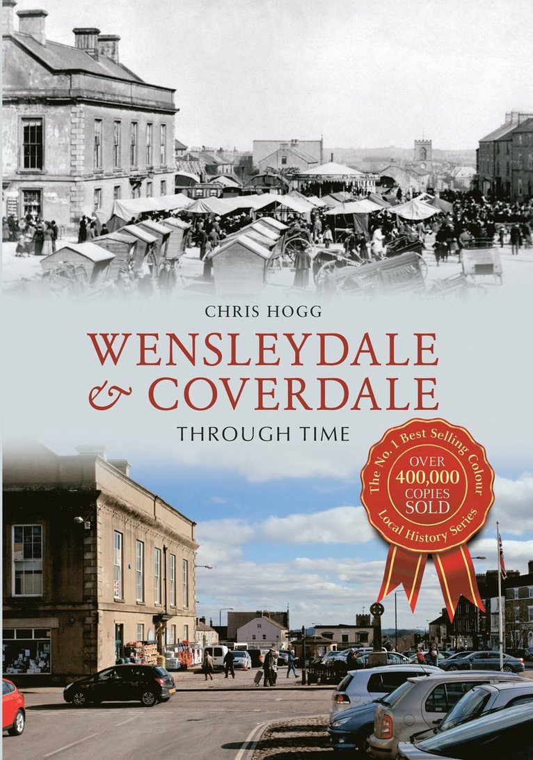 Chris Hogg - Wensleydale & Coverdale Through Time, Häftad