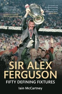 bokomslag Sir Alex Ferguson Fifty Defining Fixtures