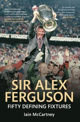 Sir Alex Ferguson Fifty Defining Fixtures 1