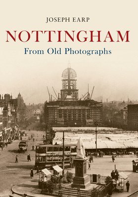 Nottingham From Old Photographs 1