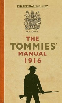 bokomslag The Tommies' Manual 1916